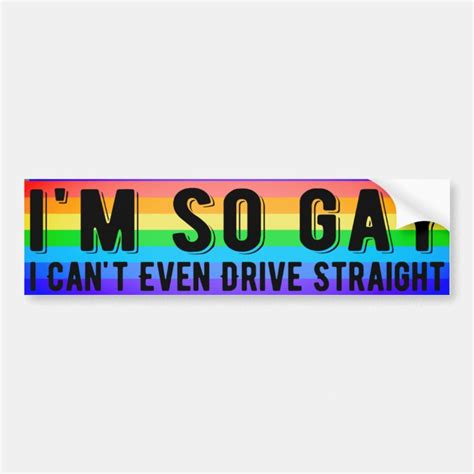 I M So Gay I Can T Even Drive Straight Lgbt Pride Bumper Sticker Zazzle