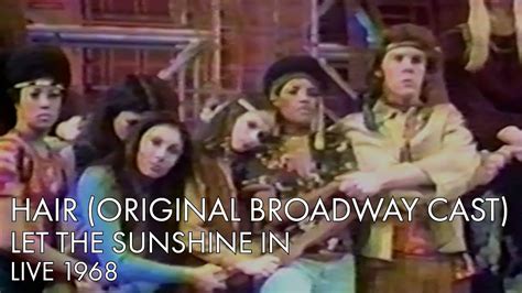 Hair Original Broadway Cast Let The Sunshine In Live 1968 Youtube