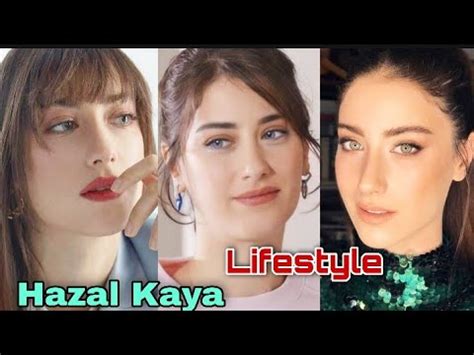 Hazal Kaya Lifestyle Biography Net Worth Height Weight Age