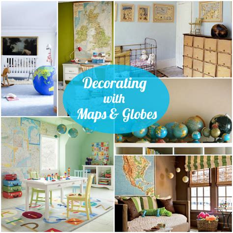 Decorating With Maps And Globes