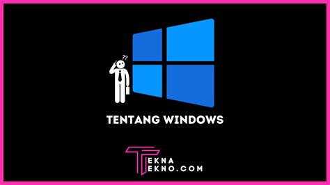 Apa Itu Windows Sejarah Fungsi Kelebihan Dan Kekurangannya Riset