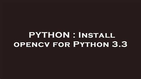 Python Install Opencv For Python Youtube