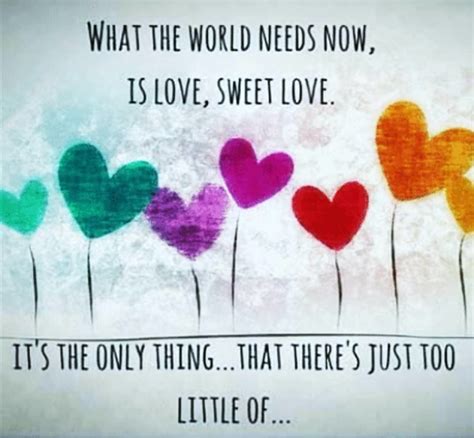 What The World Needs Now Is Love Sweet Love ~ In