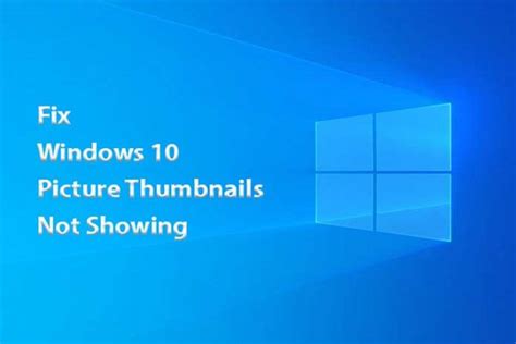 Fix Windows 10 Picture Thumbnails Not Showing
