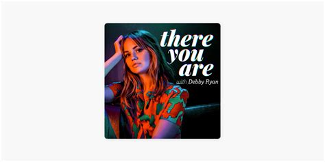 ‎there You Are With Debby Ryan On Apple Podcasts