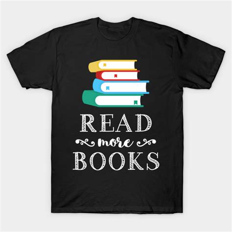 Read More Books Book Lover T Shirt Teepublic Shirts T Shirt