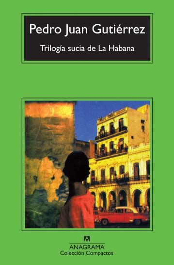 Trilogía Sucia De La Habana Gutiérrez Pedro Juan 978 84 339 7689 5 Editorial Anagrama