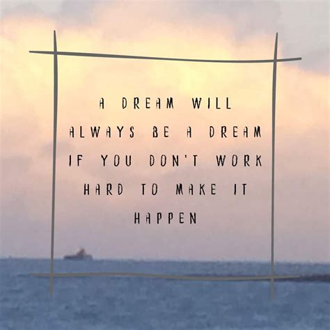 Work For Your Dreams Quotes Son Ives