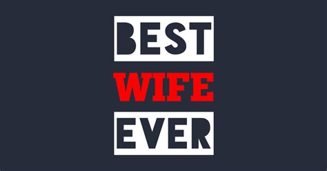 best wife ever best wife ever t shirt teepublic