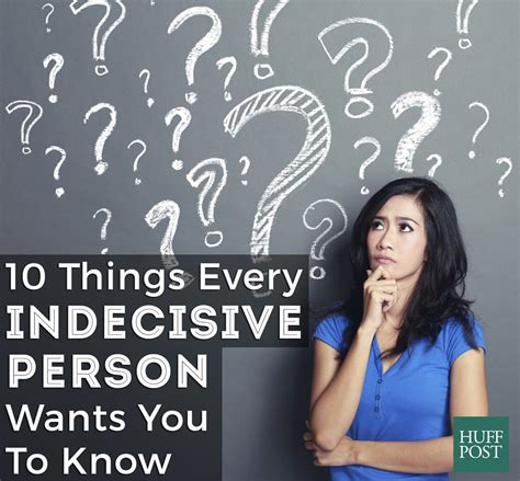 10 Things Every Indecisive Person Wants You To Know Huffpost