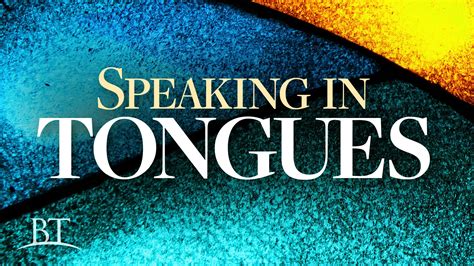 Speaking In Tongues Beyond Today