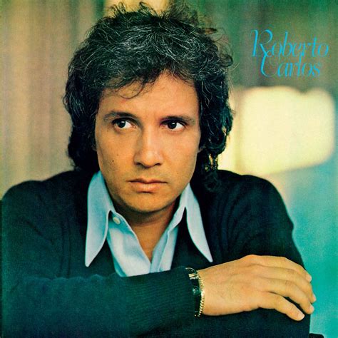 Roberto carlos:beraber oynadığım en iyi. Roberto Carlos (1978) - Roberto Carlos