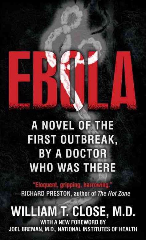 Ebola A Novel Of The First Outbreak By A Doctor Who Was There By William Close 9780804114325