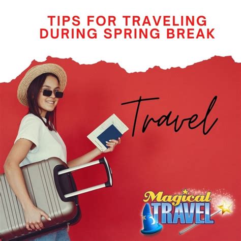 Travel Tips For Spring Break Travel Magical Travel
