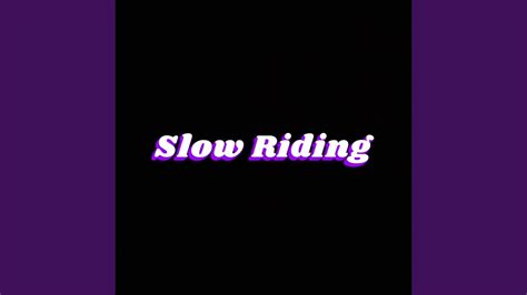 Slow Riding Youtube