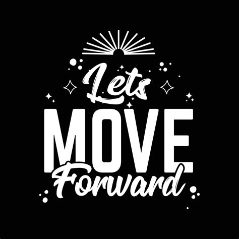 Lets Move Forward Motivational Quote 5319359 Vector Art At Vecteezy