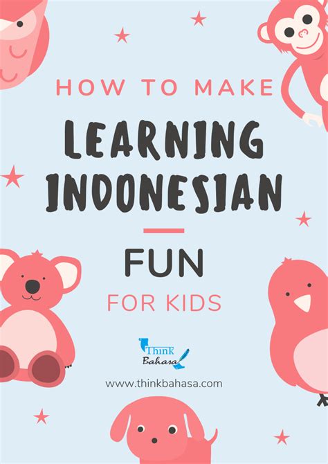 How To Make Learning Indonesian Fun For Kids Think Bahasa