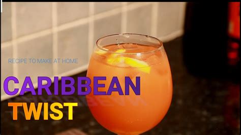 Caribbean Twist One Of The Best Drink To At Home With Your Friends