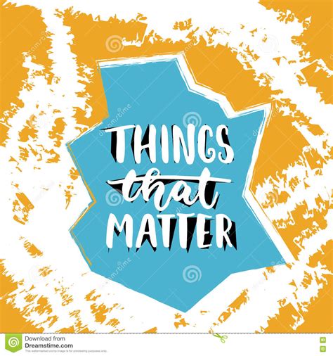 Things That Matter Hand Drawn Lettering Phrase Isolated On The Orange