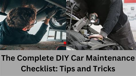 The Complete Diy Car Maintenance Checklist Tips And Tricks True