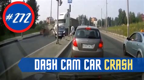 Car Crash Compilation Idiots In Cars Dash Cam Crashes Bad Drivers 272