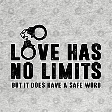 Love Has No Limits But Has A Safe Word Ddlg Bondage Submissive Sex Slave Safe Word T Shirt