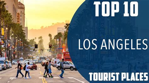 Top 10 Best Tourist Places To Visit In Los Angeles California Usa