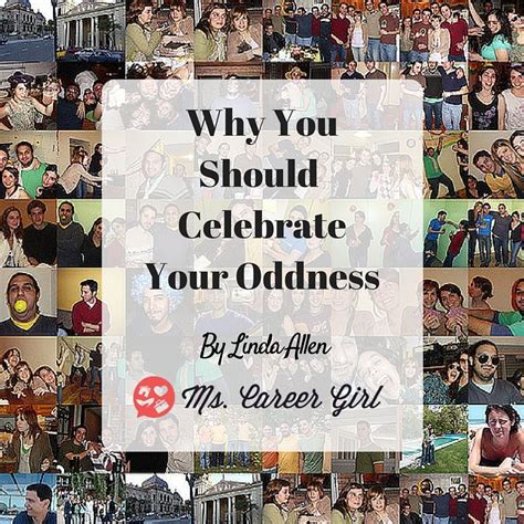 Why You Should Celebrate Your Oddness Celebrities Career Girl