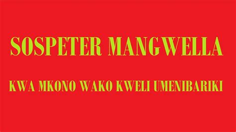 Sospeter Mangwella Kwa Mkono Wako Kweli Umenibariki Acordes Chordify