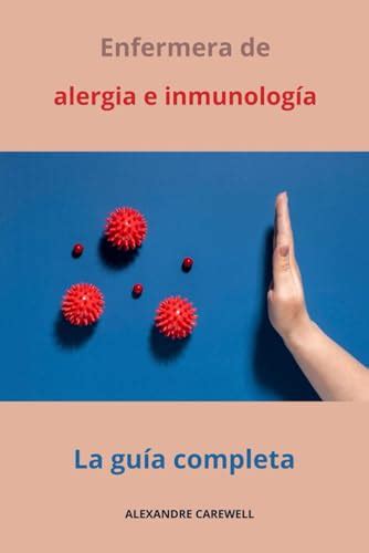 Enfermera de alergia e inmunología La guía completa Todos los cuidados de enfermería con
