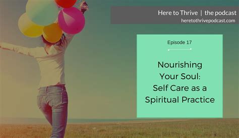 17 Nourishing Your Soul Self Care As A Spiritual Practice Thrivehow