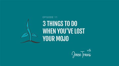 3 Things To Do When Youve Lost Your Mojo