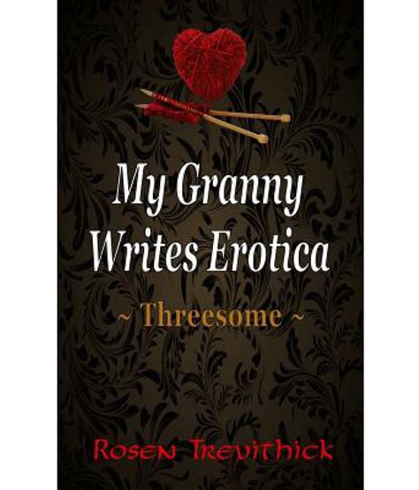 My Granny Writes Erotica Threesome Buy My Granny Writes Erotica Threesome Online At Low Price