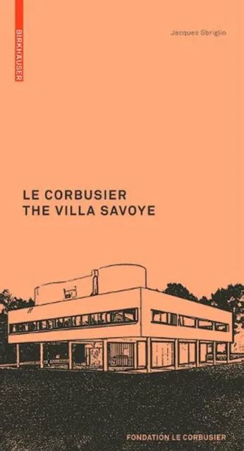 Le Corbusier The Villa Savoye By Jacques Sbriglio English Hardcover