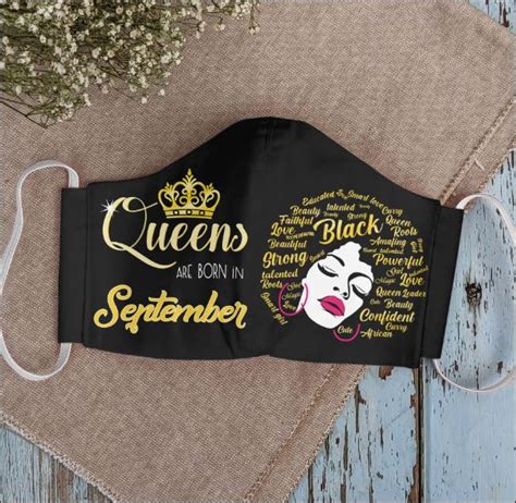 We say born in to name the place we were born. Queens are born in September face mask - dnstyles ...