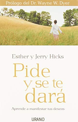 Pide Y Se Te Dara By Hicks Esther Hicks Esther Jerry Hicks