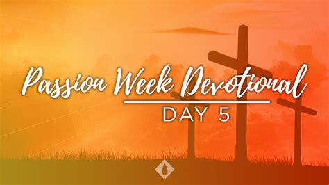 Day 5 Passion Week Devotional Cbc
