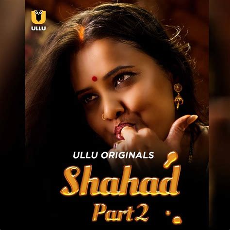 Shahad Part 2 Web Series 2022 On Ullu Full Star Cast Crew Release