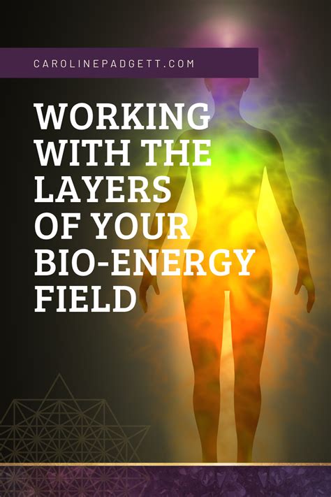 Working With The Layers Of Your Bio Energy Field Caroline Padgett
