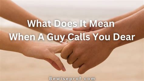 What Does It Mean When A Guy Calls You Dear Meanings You Must Know