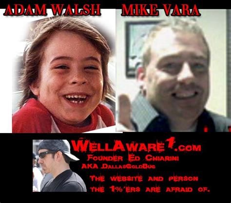 Wirenetology Mike Vara Is Adam Walsh Americas Most