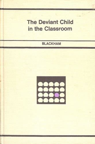 The Deviant Child In The Classroom By Blackham
