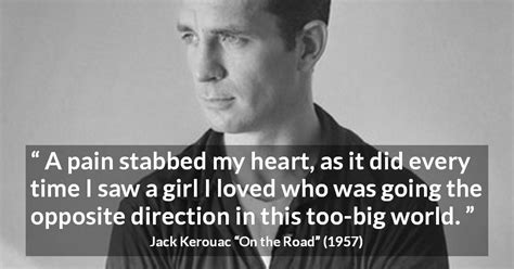 Jack Kerouac A Pain Stabbed My Heart As It Did Every Time