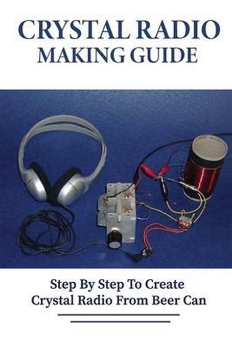 Crystal Radio Making Guide Step By Step To Create Crystal Radio From