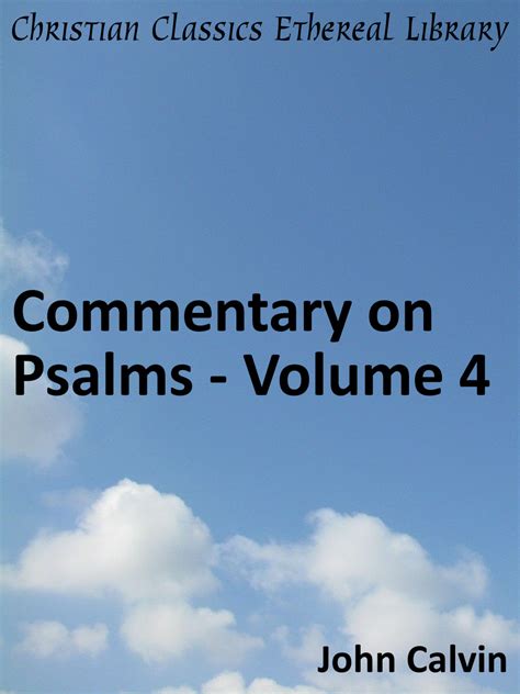Commentary On Psalms Volume 4 Christian Classics Ethereal Library
