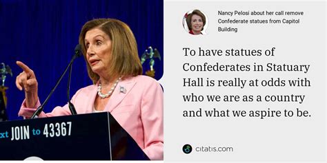 Nancy Pelosi About Her Call Remove Confederate Statues From Capitol
