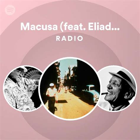 Macusa Feat Eliades Ochoa And Compay Segundo Radio Playlist By