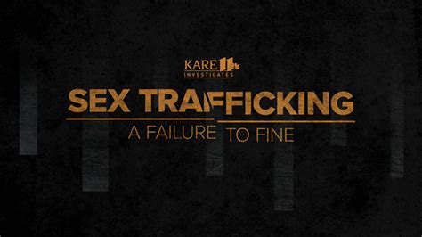 KARE Investigates Sex Trafficking A Failure To Fine Kare Com