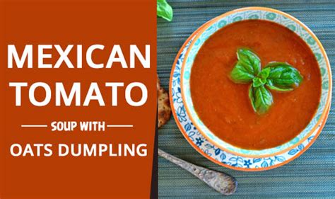 Mexican Tomato Soup With Oats Dumpling The Wellness Corner