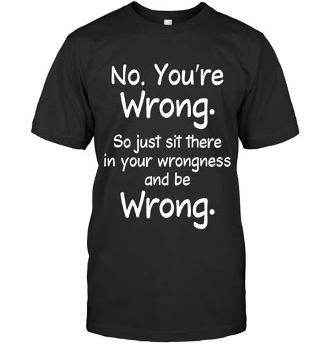 Be Wrong Funny T Shirt Sayings Womens T Shirt Style Funny Outfits